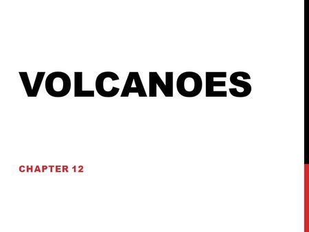 Volcanoes Chapter 12.