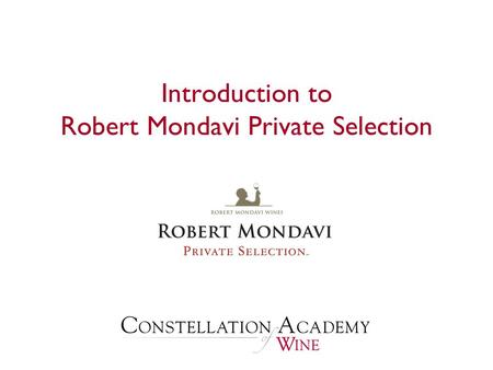 Introduction to Robert Mondavi Private Selection.