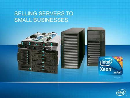 1 1 SELLING SERVERS TO SMALL BUSINESSES. 2 2 Selling Servers to Small Businesses After this training you will understand: 1. Why servers are important.