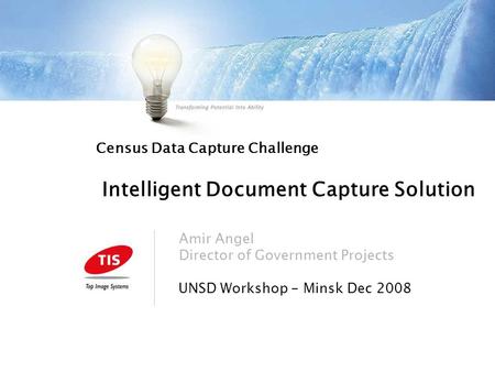 Census Data Capture Challenge Intelligent Document Capture Solution UNSD Workshop - Minsk Dec 2008 Amir Angel Director of Government Projects.