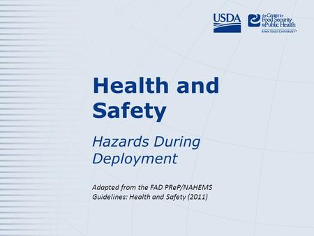 Health and Safety Hazards During Deployment Adapted from the FAD PReP/NAHEMS Guidelines: Health and Safety (2011)