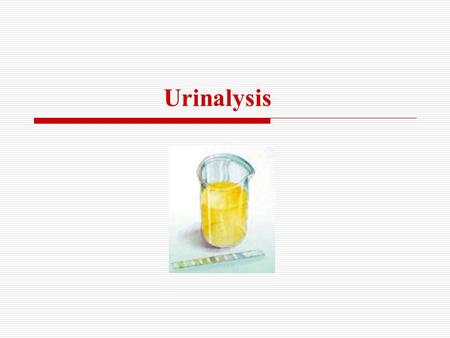Urinalysis.
