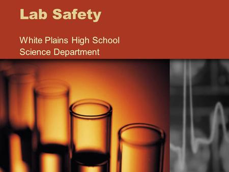 Lab Safety White Plains High School Science Department.
