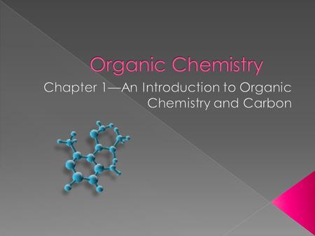 Chapter 1—An Introduction to Organic Chemistry and Carbon