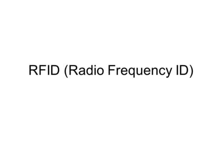 RFID (Radio Frequency ID). RFID system In a typical RFID system, individual objects are equipped with a small, inexpensive tag. The tag contains a transponder.