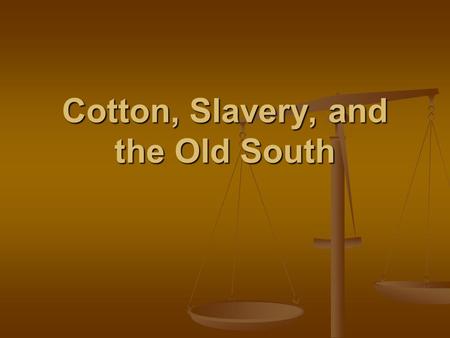 Cotton, Slavery, and the Old South.  The South, like the North, experienced dramatic growth in the middle yrs. of the 19 th cent. Trade in sugar, rice,