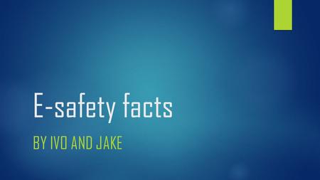 E-safety facts BY IVO AND JAKE. These are the sites that you have to be careful on. You have to be careful because you can get cyberbullied by others.