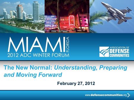 The New Normal: Understanding, Preparing and Moving Forward February 27, 2012.
