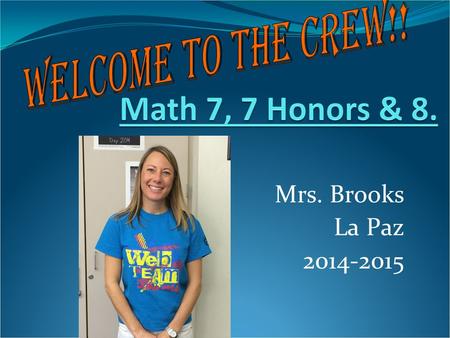 Mrs. Brooks La Paz 2014-2015. Important Numbers and Info   (the BEST way to contact me) If you are registered on the parent portal,