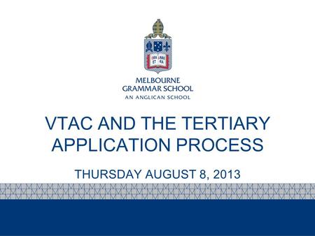 VTAC AND THE TERTIARY APPLICATION PROCESS THURSDAY AUGUST 8, 2013.