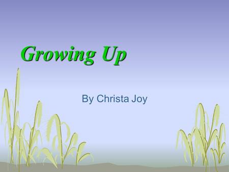 Growing Up By Christa Joy. Plants are an important part of saltwater and freshwater life.
