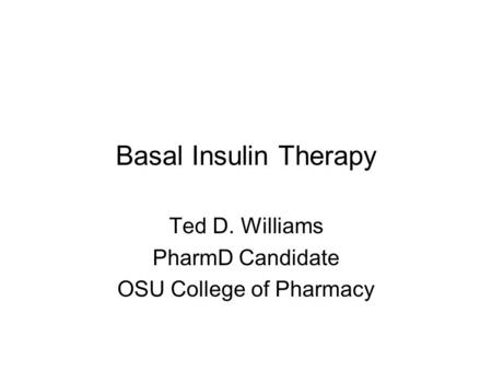 Ted D. Williams PharmD Candidate OSU College of Pharmacy