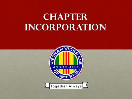 Chapter Incorporation. Why Incorporate Your Chapter? Identify as an Organization Identify as an Organization Elect officers that will divide the work.