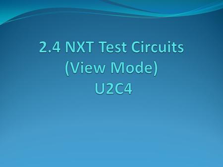 Overview: This lesson explores the View Mode capability of the NXT and uses this to demonstrate electrical circuits using the NXT electronic components.