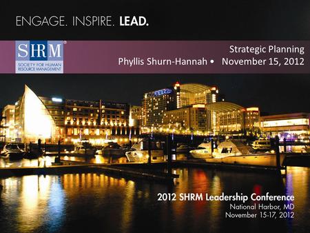 ©SHRM 2012 Strategic Planning Phyllis Shurn-Hannah November 15, 2012.