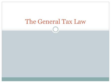 The General Tax Law. General Tax Law was applicable from 1 January 2003 On 1 January 2009, a new General Tax Act (GTA) came into force. It was amended.