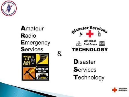 A mateur R adio E mergency S ervices & D isaster S ervices T echnology.