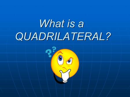 What is a QUADRILATERAL?