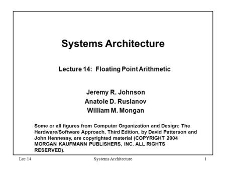 Systems Architecture Lecture 14: Floating Point Arithmetic