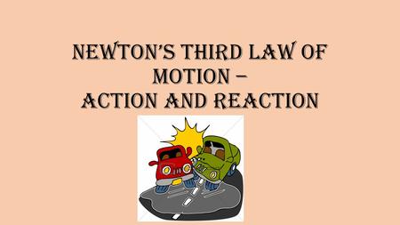 Newton’s third law of motion – action and reaction