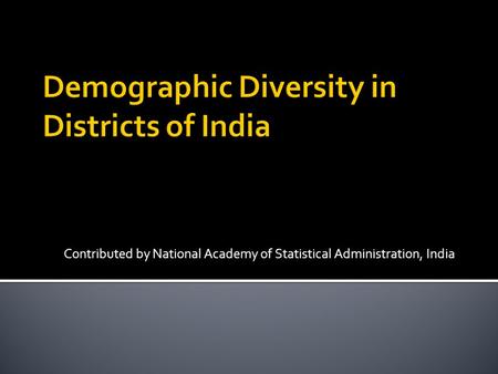 Contributed by National Academy of Statistical Administration, India.