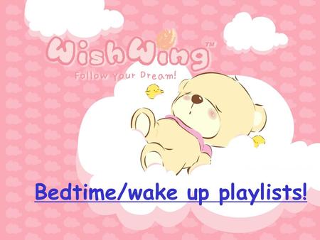 Bedtime/wake up playlists!  You might notice that I've been listening to certain songs A LOT more than others...well, it's because I listen to them.