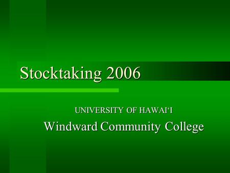 Stocktaking 2006 UNIVERSITY OF HAWAI‘I Windward Community College.