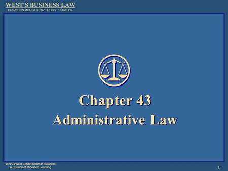 © 2004 West Legal Studies in Business A Division of Thomson Learning 1 Chapter 43 Administrative Law Chapter 43 Administrative Law.