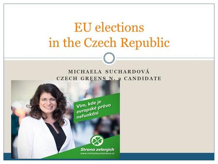 MICHAELA SUCHARDOVÁ CZECH GREENS N. 2 CANDIDATE EU elections in the Czech Republic.