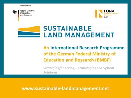 Www.sustainable-landmanagement.net An International Research Programme of the German Federal Ministry of Education and Research (BMBF) Strategies for Action,