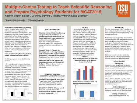 V v Multiple-Choice Testing to Teach Scientific Reasoning and Prepare Psychology Students for MCAT2015 Kathryn Becker-Blease 1, Courtney Stevens 2, Melissa.