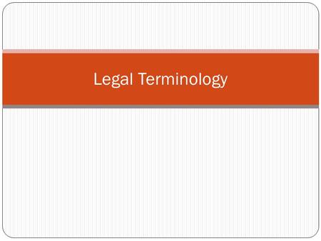 Legal Terminology. Preview Terminology – definitions Characteristics of terms Legal terms: synonymy, polysemy, metaphor Legal concepts Legal families.
