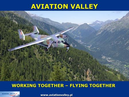 AVIATION VALLEY WORKING TOGETHER – FLYING TOGETHER www.aviationvalley.pl.