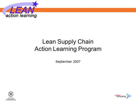 Lean Supply Chain Action Learning Program September 2007.