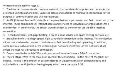 Written module activity, Page 91 1. The Internet is a worldwide computer network, that consists of computers and networks that are linked using telephone.