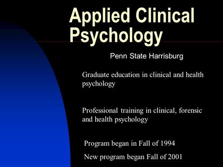 Applied Clinical Psychology Graduate education in clinical and health psychology Professional training in clinical, forensic and health psychology Program.