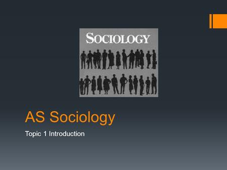 AS Sociology Topic 1 Introduction.