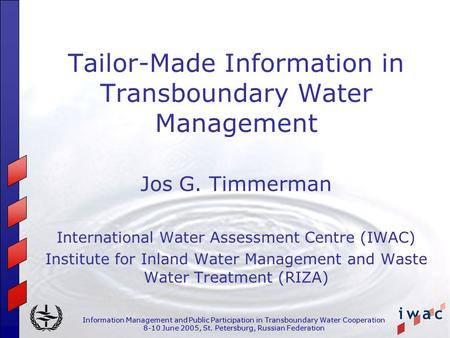 Information Management and Public Participation in Transboundary Water Cooperation 8-10 June 2005, St. Petersburg, Russian Federation Tailor-Made Information.