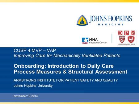 CUSP 4 MVP – VAP Improving Care for Mechanically Ventilated Patients Onboarding: Introduction to Daily Care Process Measures & Structural Assessment ARMSTRONG.