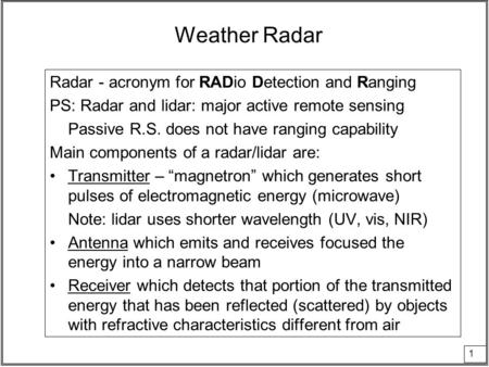 Weather Radar Radar - acronym for RADio Detection and Ranging