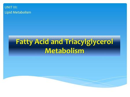 Fatty Acid and Triacylglycerol Metabolism