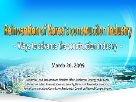 KRW 116 trillion invested in 2008 (14% of GDP), 1.82 million jobs created (8% of total employment) Overseas construction has been the key source of.