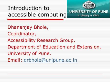 Dhananjay Bhole, Coordinator, Accessibility Research Group, Department of Education and Extension, University of Pune.