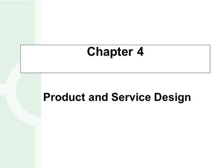 Chapter 4 Product and Service Design.
