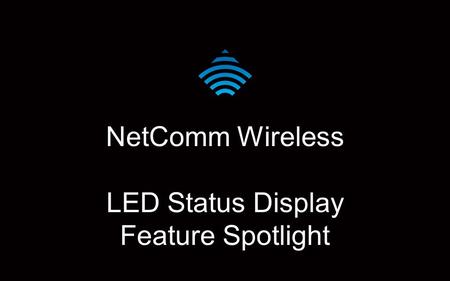NetComm Wireless LED Status Display Feature Spotlight.