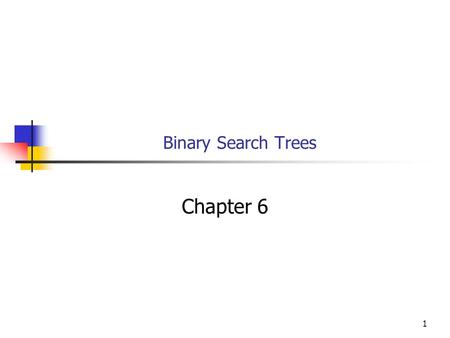 Binary Search Trees Chapter 6.