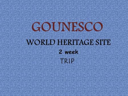 GOUNESCO WORLD HERITAGE SITE 2 week TRIP. DAY 1 Journey started :KANPUR Destination: AGRA Distance : 285 km Transport :BUS Time: Approx 4 hour Expense: