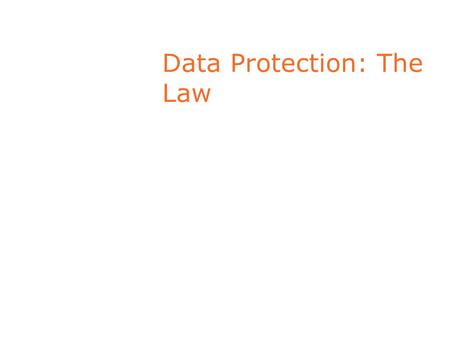 Data Protection: The Law. EU & Irish Legislation Data Protection Directive 95/46/EC Electronic Privacy Directive 2002/58/EC EUROPOL etc Data Protection.