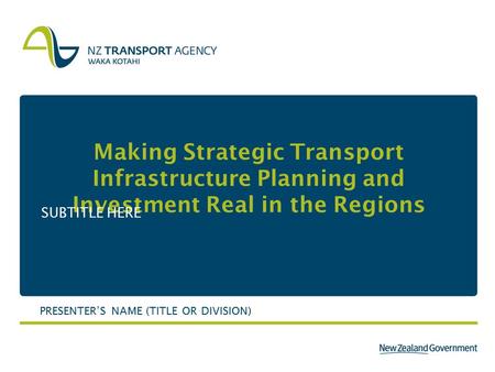 Making Strategic Transport Infrastructure Planning and Investment Real in the Regions SUBTITLE HERE PRESENTER’S NAME (TITLE OR DIVISION)