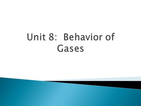  Slides 3-8 Slides 3-8 ◦ Part One: Kinetic Molecular Theory and Introduction to Gas Laws  Slides 10-16 Slides 10-16 ◦ Part Two: Boyle’s Law, Charles’